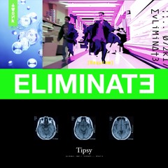 Eliminate - Tipsy