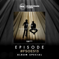 Aly & Fila Presents FSOE 513 [Beyond The Lights Album Special]