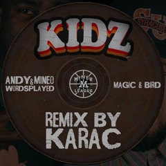 Andy Mineo & Wordsplayed - KIDZ (Karac Remix)
