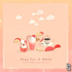 Pure 100% - Stay For A While (feat. Dorothy)[Chill Trap Release]
