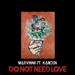 Do Not Need Love (feat. Kamden)