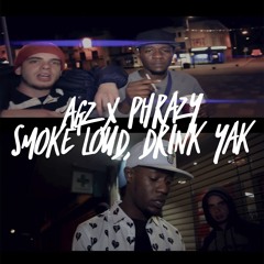 AGZ x PHRAZY- Smoke Loud, Drink Yak