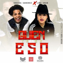 Liro Shaq El Sofoke FT. Shecka Sanchez - QUIEN TA EN ESO
