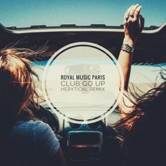 Royal Music Paris - Club Go Up (Herytical Remix)