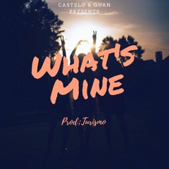 What's Mine ft Guan (Prod. Turismo}