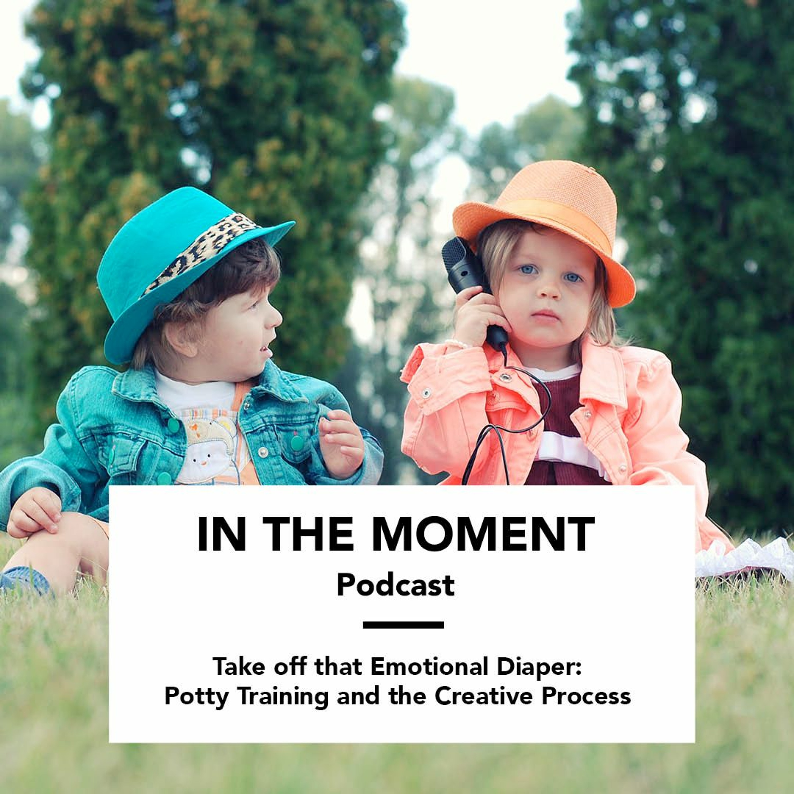 Take off that Emotional Diaper: Potty Training and the Creative Process