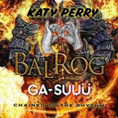 Chained To The Balrog (CrazyDon Mashup)  Free download in description!!  KatyPerry & Ga-suuu