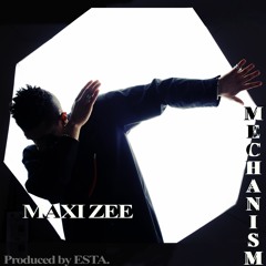 Maxi Zee - Mechanism (Prod. By Esta.)