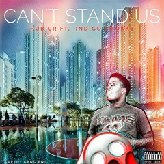 (HUB GR)Can't Stand Us Ft.  Indigo 🚬Smokke