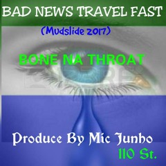 BAD NEWS TRAVEL FAST{BONE NA THROAT}