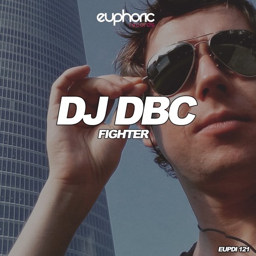 (EUPDI 121) DJ DBC - FIGHTER (OUT NOW!!!)