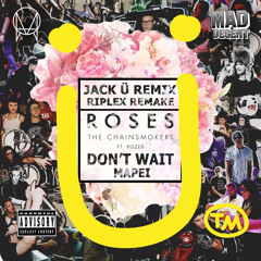 Don't Wait X Roses (Jack Ü Remix)