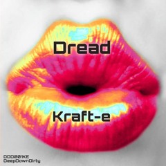 Dread - Kraft-e - Out Now On DeepDownDirty