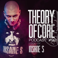 Theory Of Core - Podcast #92 Mixed By Insane S