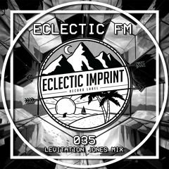 Eclectic FM Vol. 035 - Levitation Jones Guest Mix