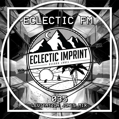 Eclectic FM Vol. 035 - Levitation Jones Guest Mix