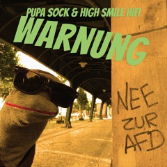 Pupa Sock - Warnung (prod. High Smile Hifi)+++ Nee zur AfD +++