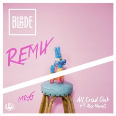 Blonde - All Cried Out ( MR.G  2017 REMIX)FREE DOWNLOAD