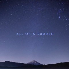 All Of A Sudden