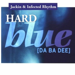 Jackin & Infected Rhythm - Hard Blue (Da ba dee) [Free DL!]