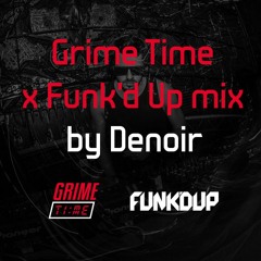 Denoir - Grime Time x Funk'd Up mix