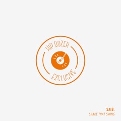 saib. - Shake That  Swing [ hip dozer exclusive ]