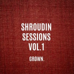 Shroudin Sessions Vol 1. - Grown