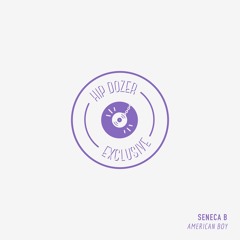 Seneca B - American Boy [ hip dozer exclusive ]