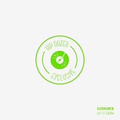 Karmawin - Let It Grow [ hip dozer exclusive ]