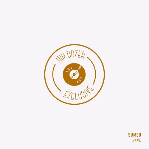 Sumeo - HERO [ hip dozer exclusive ]