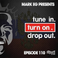 Mark EG Presents Tune In Turn On Drop Out Episode 110