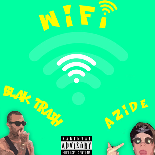 Azide x Blak Trash - Wi-Fi