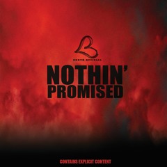 Nothin' Promised (Prod. by CashMoney AP)