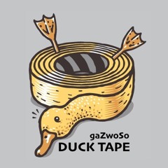 GaZwoSo - Duck Tape