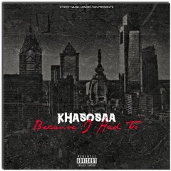 KHASOSAA - BECAUSE I HAD TO
