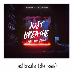 Rival x Cadmium - Just Breathe ft. Jon Becker (pllw remix)