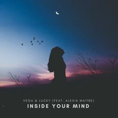 VEGA & Lucky - Inside Your Mind (feat. Alexia Maitre)