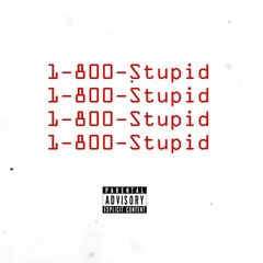 1-800-STUPID