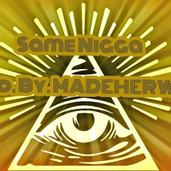 Lohkey-SameNigga (Prod. By iMADEHERWISE)