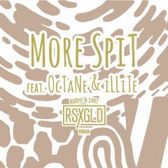 More SpiT Ft. OcTaNe & ILLiTe