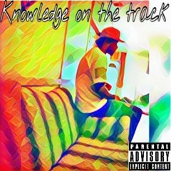 On Me Knowledge On Da Track