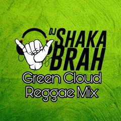 Green Cloud Reggae Mix-Dj Shaka Brah