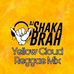 YELLOW CLOUD REGGAE MIX- DJ SHAKA BRAH