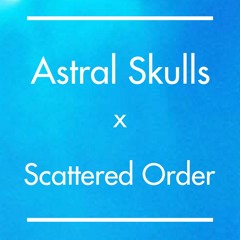 Scattered Order - Skin Like Fanta (Astral Skulls Remix)