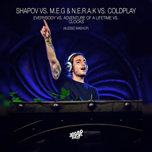 Everybody vs. Adventure Of A Lifetime vs. Clocks (Alesso Tomorrowland Mashup) [3dgarfast Reboot]