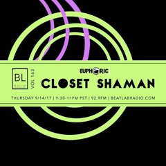 Euphoric.net Presents: Closet Shaman - Beat Lab Radio 163