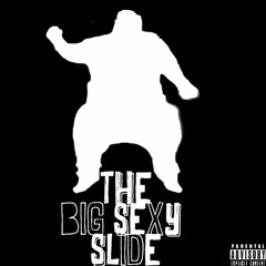 Big Sexy - Big Sexy Slide (Clean)