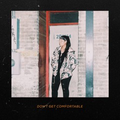 Don't Get Comfortable