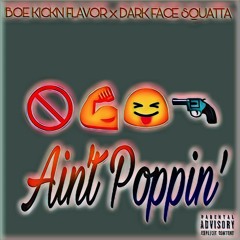 Ain't Poppin ft Darkface Squatta