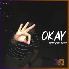 Okay (Prod. King Hezy)